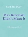 Cover of Susie Day: Max Kowalski Didn't Mean It