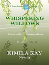 Cover of Kimila Kay: WHISPERING WILLOWS