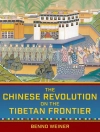 Cover of Benno Weiner: Chinese Revolution on the Tibetan Frontier