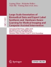 Cover of Matthieu Chabanas & Danny Chen: Large-Scale Annotation of Biomedical Data and Expert Label Synthesis and Hardware Aware Learning for Medical Imaging and Computer Assisted Intervention