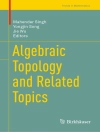 Couverture du Mahender Singh & Yongjin Song: Algebraic Topology and Related Topics