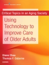 Cover of Diane Chau & Thomas Osborne: Using Technology to Improve Care of Older Adults