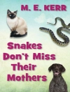 Portada de M. E. Kerr: Snakes Don't Miss Their Mothers