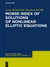 Cover of Lucio Damascelli & Filomena Pacella: Morse Index of Solutions of Nonlinear Elliptic Equations Cover of Lucio Damascelli & Filomena Pacella: Morse Index of Solutions of Nonlinear Elliptic Equations