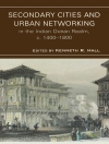 Couverture du Hall: Secondary Cities & Urban Networking in the Indian Ocean Realm, c. 1400-1800
