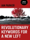 Cover of Ian Parker: Revolutionary Keywords for a New Left