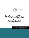 Couverture du Eschyle: Analyse de l''œuvre : Prométhée enchaîné (résumé et fiche de lecture plébiscités par les enseignants sur fichedelecture.fr)