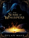 Cover of Dylan Maye: The Scribe of Whispers