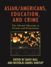 غلاف Daisy Ball & Nicholas Daniel Hartlep: Asian/Americans, Education, and Crime