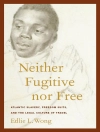 Hoes van Edlie L. Wong: Neither Fugitive nor Free