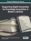 Örtmek Sara M. Parme & Scott S. Richmond: Supporting Digital Humanities for Knowledge Acquisition in Modern Libraries
