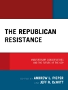 Cover of Jeff R. DeWitt & Andrew L. Pieper: Republican Resistance