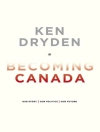 Cover of Ken Dryden: Becoming Canada