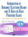 Portada de Victor F Tarasenko: Generation of Runaway Electron Beams and X-Rays in High Pressure Gases, Volume 1