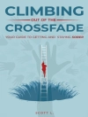 का आवरण Scott L.: Climbing Out Of The Crossfade - Your Guide to Getting and Staying Sober