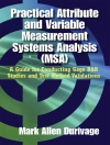 Cover of Mark Allen Durivage: Practical Attribute and Variable Measurement Systems Analysis (MSA) Cover of Mark Allen Durivage: Practical Attribute and Variable Measurement Systems Analysis (MSA)
