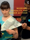Cover of Joshua Adair & Amy Levin: Museums, Sexuality, and Gender Activism