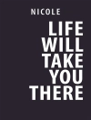 Bìa của Nicole: Life Will Take You There