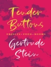 的封面 Gertrude Stein: Tender Buttons - Objects. Food. Rooms.