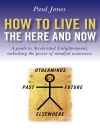 Cover of Paul Jones: How To Live In The Here And Now