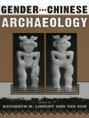 Omslag till Katheryn M. Linduff & Yan Sun: Gender and Chinese Archaeology