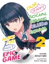 Cover of Oriori Siki: Our Crappy Social Game Club Is Gonna Make the Most Epic Game: Volume 2
