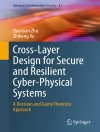 Cover of Quanyan Zhu & Zhiheng Xu: Cross-Layer Design for Secure and Resilient Cyber-Physical Systems
