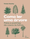 Cover of Tristan Gooley: Como ler uma árvore
