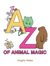 Cover of Angela Hales: to Z of Animal Magic Cover of Angela Hales: to Z of Animal Magic