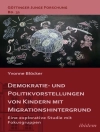 Örtmek Yvonne Blöcker: Demokratie- und Politikvorstellungen von Kindern mit Migrationshintergrund