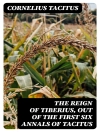 Cover of Cornelius Tacitus: The Reign of Tiberius, Out of the First Six Annals of Tacitus