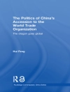 Cover of Hui (University of Queensland, Australia) Feng: The Politics of China''s Accession to the World Trade Organization