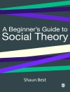 Cover of Shaun Best: A Beginner′s Guide to Social Theory