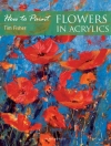Couverture du Tim Fisher: How to Paint: Flowers in Acrylics