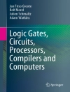 Cover of Jan Friso Groote & Rolf Morel: Logic Gates, Circuits, Processors, Compilers and Computers