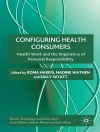 Cover of R. Harris & N. Wathen: Configuring Health Consumers
