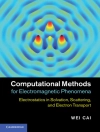 Bìa của Wei Cai: Computational Methods for Electromagnetic Phenomena