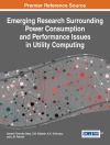 Cover of Ganesh Chandra Deka & L.M. Patnaik: Emerging Research Surrounding Power Consumption and Performance Issues in Utility Computing