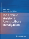 Cover of Ann H. Ross & Suzanne M. Abel: The Juvenile Skeleton in Forensic Abuse Investigations