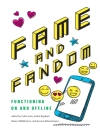 Cover of Jessica Balanzategui & Celia Lam: Fame and Fandom