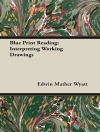 ปกของ Edwin Mather Wyatt: Blue Print Reading; Interpreting Working Drawings ปกของ Edwin Mather Wyatt: Blue Print Reading; Interpreting Working Drawings