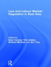 Cover of Sean Cooney & Tim Lindsey: Law and Labour Market Regulation in East Asia