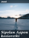 Bìa của Jussi: Sipolan Aapon kosioretki