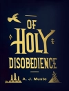Cover of A. J Muste: Of Holy Disobedience