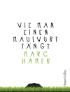 Cover of Marc Hamer: Wie man einen Maulwurf fängt