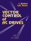Обложка Ion (University Politehnica Timisoara, Romania) Boldea & Syed A. (University of Kentucky, Lexington, USA) Nasar: Vector Control of AC Drives Обложка Ion (University Politehnica Timisoara, Romania) Boldea & Syed A. (University of Kentucky, Lexington, USA) Nasar: Vector Control of AC Drives