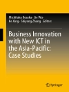 Cover von Michitaka Kosaka & Jie Wu: Business Innovation with New ICT in the Asia-Pacific: Case Studies