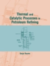 Omslag till Serge Raseev: Thermal and Catalytic Processes in Petroleum Refining Omslag till Serge Raseev: Thermal and Catalytic Processes in Petroleum Refining