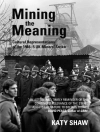 Cover of Katy Shaw: Mining the Meaning