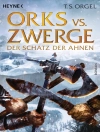 Cover of T. S. Orgel: Orks vs. Zwerge - Der Schatz der Ahnen